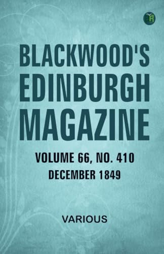 Blackwood's Edinburgh Magazine, Volume 66, No. 410, December 1849
