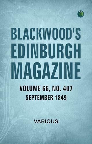 Blackwood's Edinburgh Magazine, Volume 66, No. 407, September, 1849