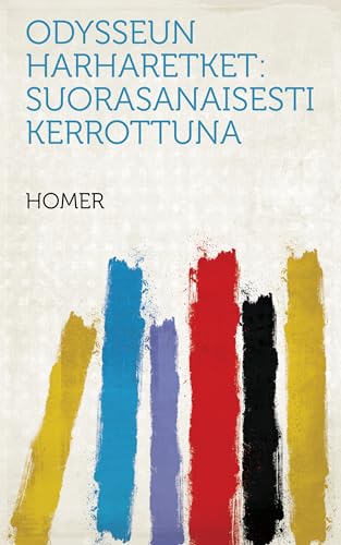 Odysseun Harharetket: Suorasanaisesti Kerrottuna