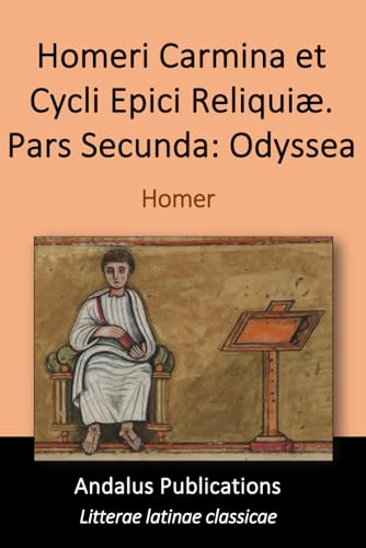 Homeri Carmina Et Cycli Epici Reliquiæ. Pars Secunda: Odyssea