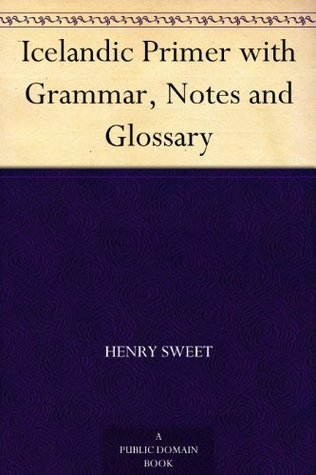 Icelandic Primer with Grammar, Notes and Glossary