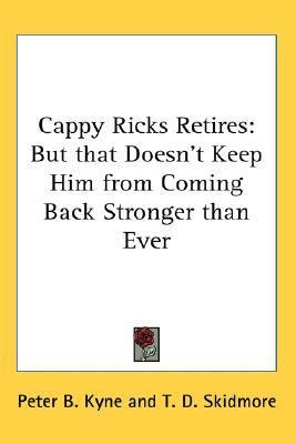 Cappy Ricks Retires: But That Doesn't Keep Him from Coming Back Stronger Than Ever