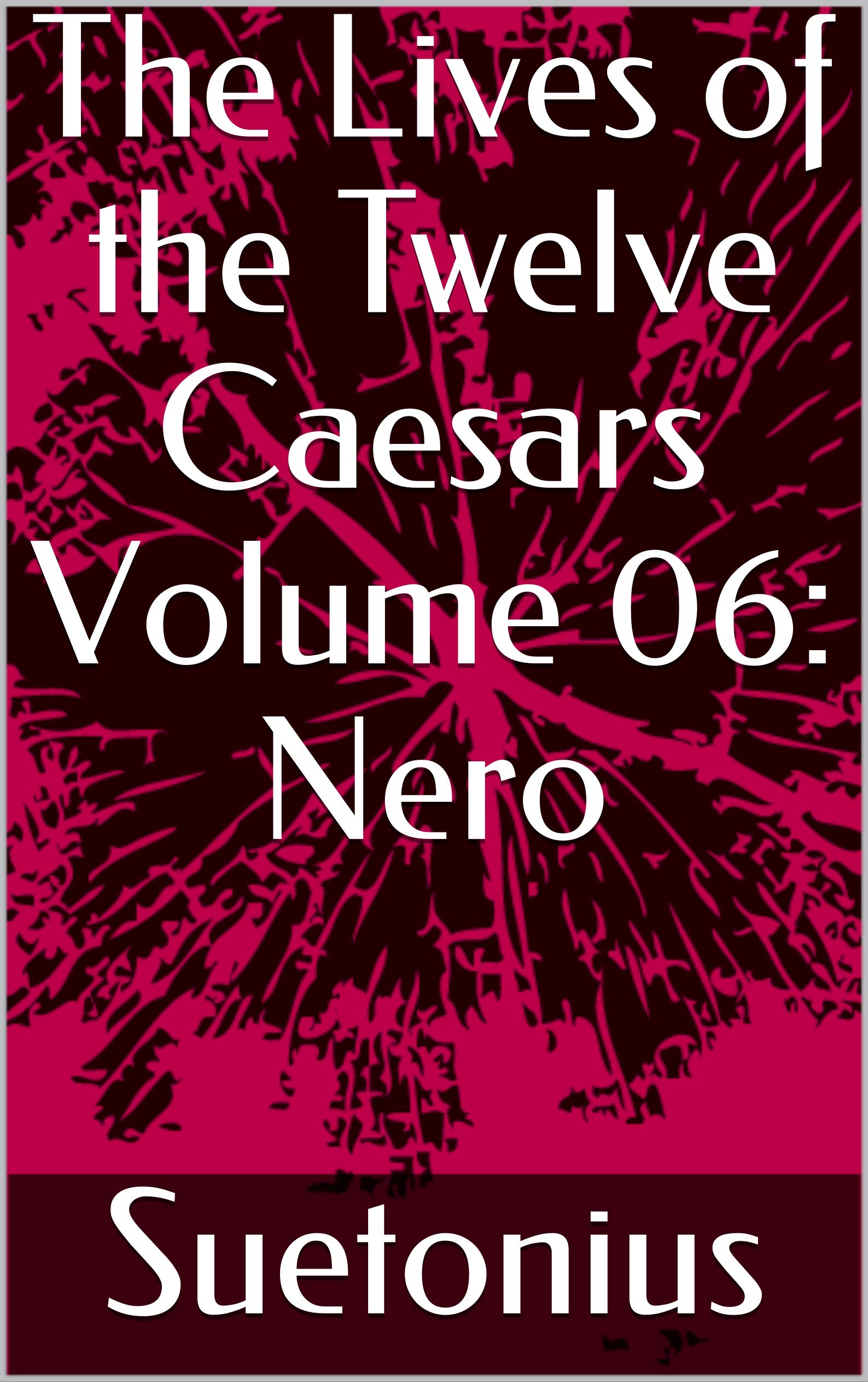 The Lives of the Twelve Caesars, Volume 06: Nero