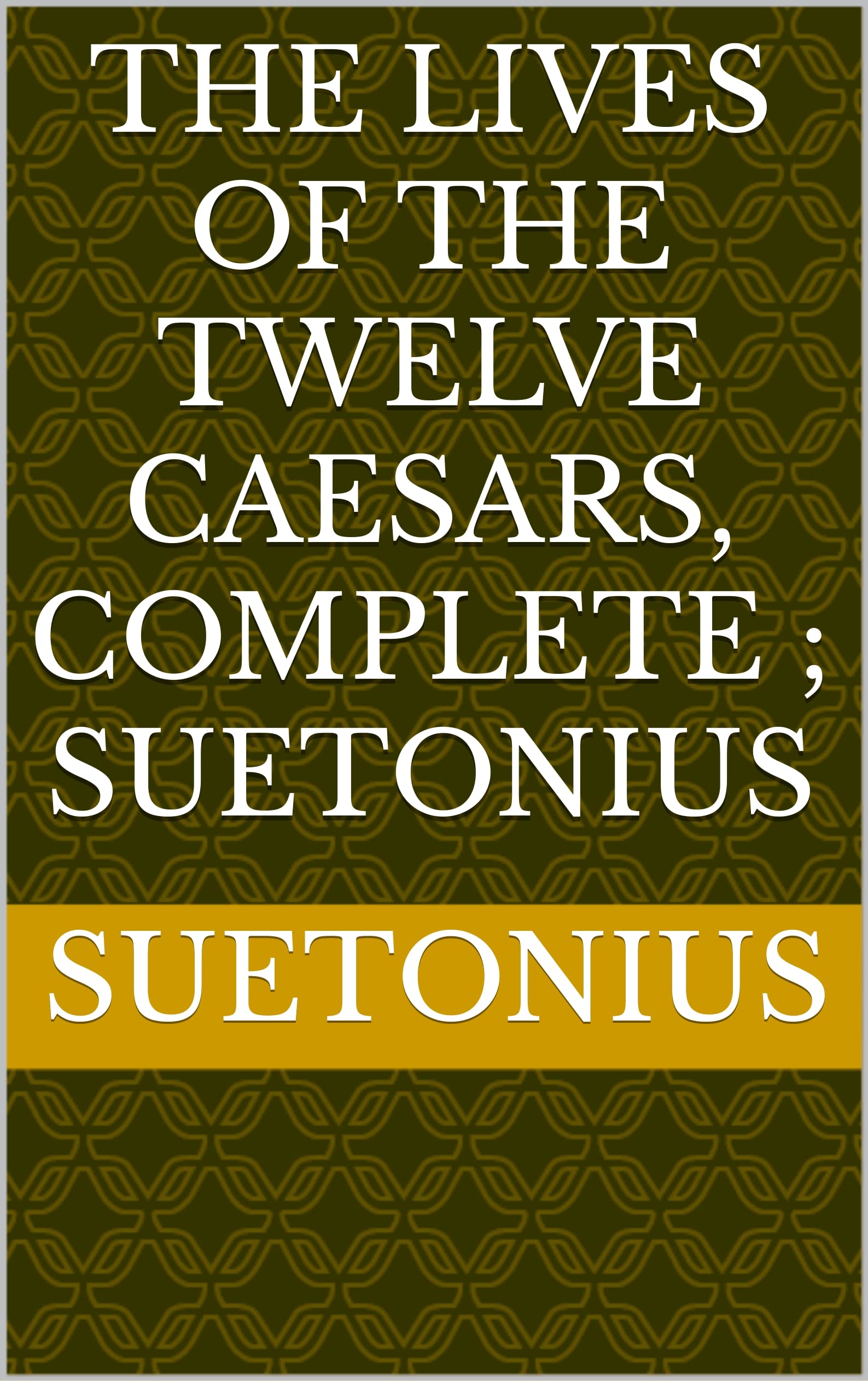 The Lives of the Twelve Caesars, Complete