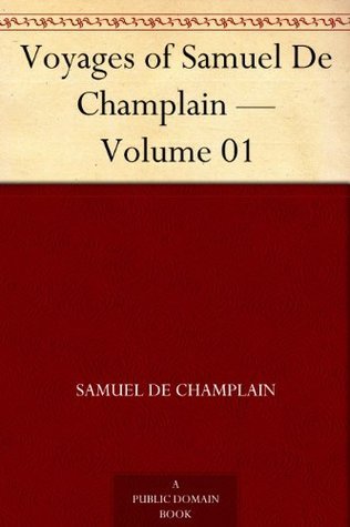 Voyages of Samuel De Champlain — Volume 01