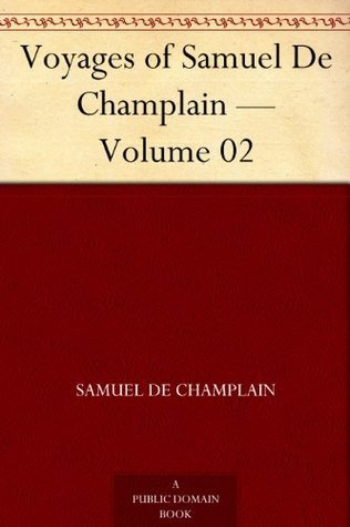 Voyages of Samuel De Champlain — Volume 02