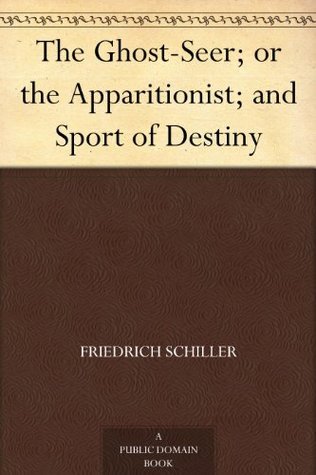 The Ghost-Seer; or the Apparitionist; and Sport of Destiny
