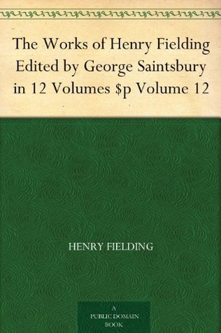 The Works of Henry Fielding, Vol. 12