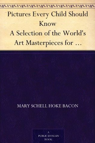 Pictures Every Child Should Know: A Selection of the World's Art Masterpieces for Young People