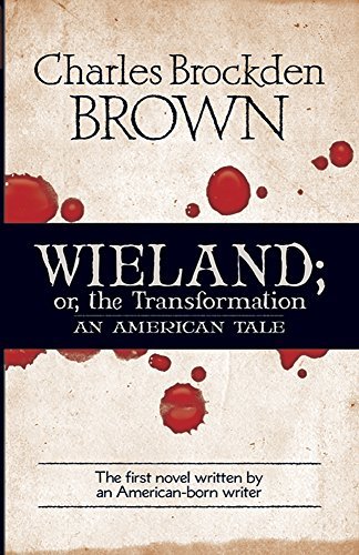 Wieland; Or, the Transformation: An American Tale