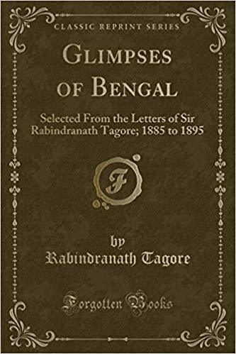 Glimpses of Bengal: Selected from the Letters of Sir Rabindranath Tagore, 1885 to 1895