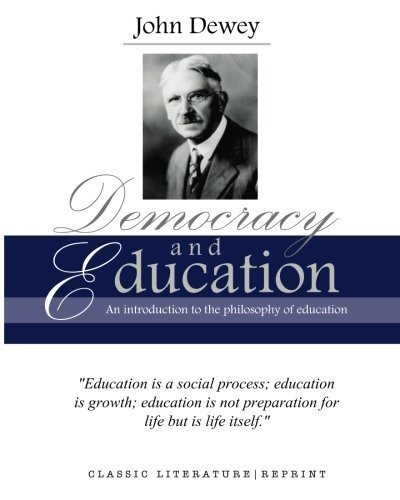Democracy and Education: An Introduction to the Philosophy of Education