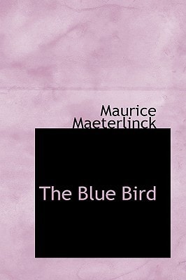 The Blue Bird: A Fairy Play in Six Acts