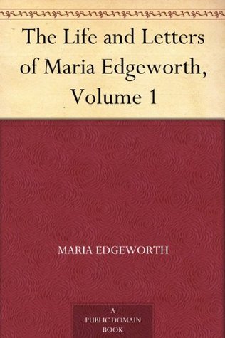The Life and Letters of Maria Edgeworth, Volume 1
