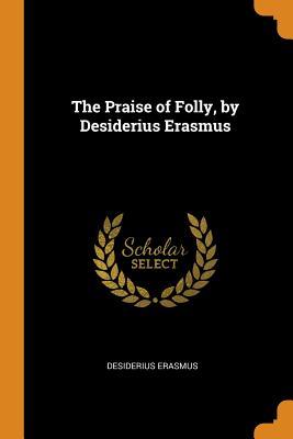 The Praise of Folly