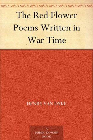 The Red Flower: Poems Written in War Time