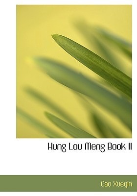 Hung Lou Meng, Or, the Dream of the Red Chamber, a Chinese Novel, Book II