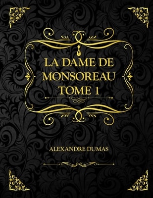 La Dame De Monsoreau — tome 1.