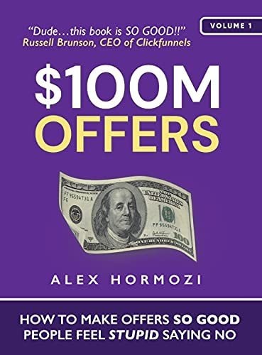 $100M Offers: How to Make Offers So Good People Feel Stupid Saying No (Comprehensive Summary)