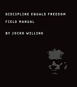 Discipline Equals Freedom: Field Manual (Comprehensive Summary)