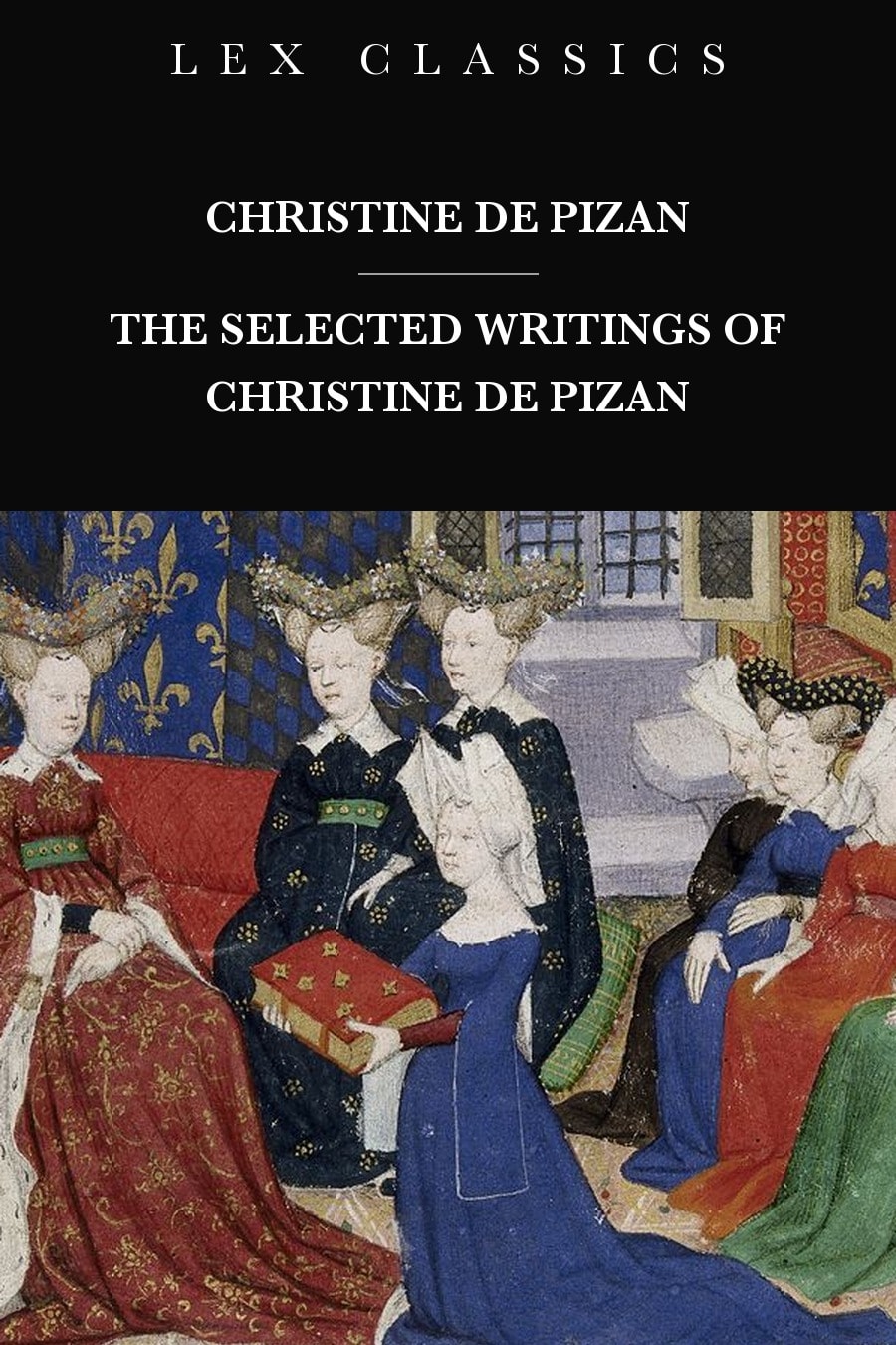The Selected Writings of Christine de Pizan