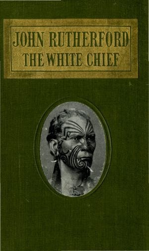 John Rutherford, the White Chief: A Story of Adventure in New Zealand