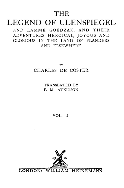 The Legend of Ulenspiegel, Volume 2 (of 2)and Lamme Goedzak, and Their Adventures Heroical, Joyous and Glorious in the Land of Flanders and Elsewhere