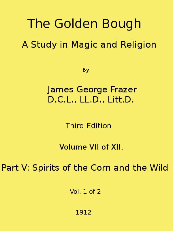 The Golden Bough: A Study in Magic and Religion (third Edition, Vol. 07 of 12)