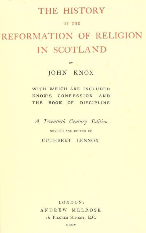 The History of the Reformation of Religion in Scotland: With Which Are Included Knox's Confession and the Book of Discipline