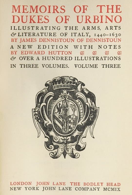 Memoirs of the Dukes of Urbino, Volume 3 (of 3)illustrating the Arms, Arts, and Literature of Italy, from 1440 to 1630