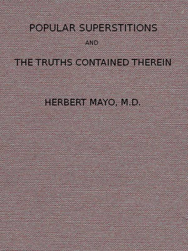 Popular Superstitions, and the Truths Contained Therein: With an Account of Mesmerism