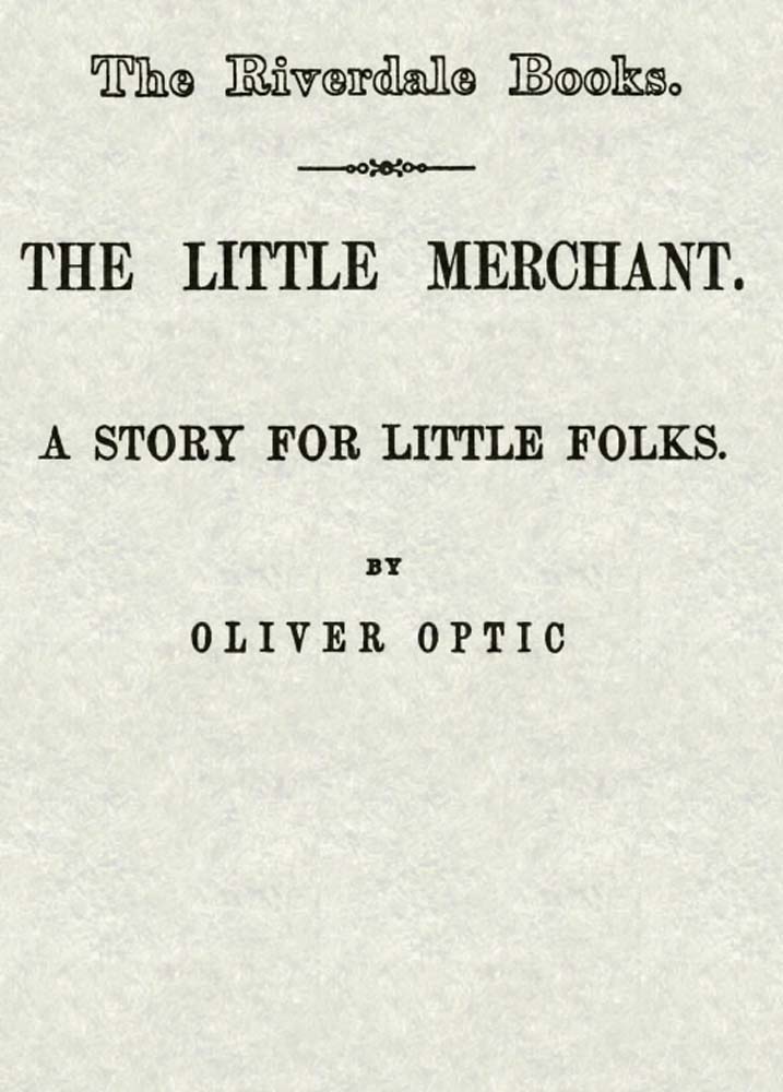 The Little Merchant: A Story for Little Folks