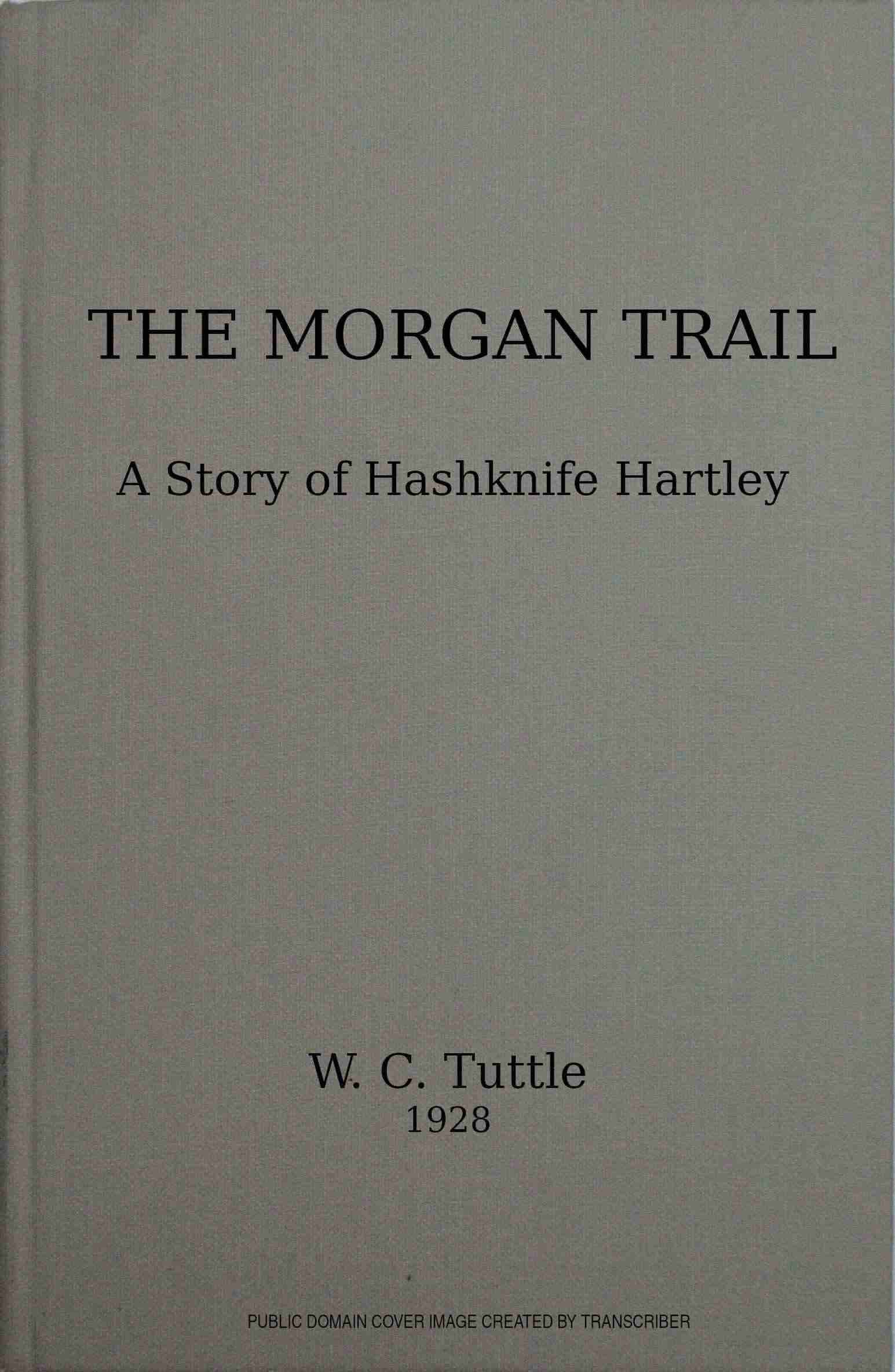The Morgan Trail: A Story of Hashknife Hartley