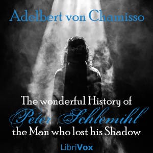wonderful History of Peter Schlemihl, the Man who lost his Shadow