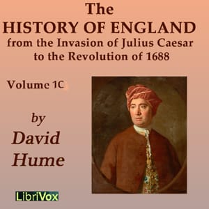 History of England from the Invasion of Julius Caesar to the Revolution of 1688, Volume 1C