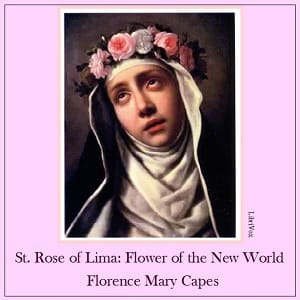 St. Rose of Lima: The Flower of the New World