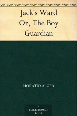 Jack's Ward; Or, the Boy Guardian