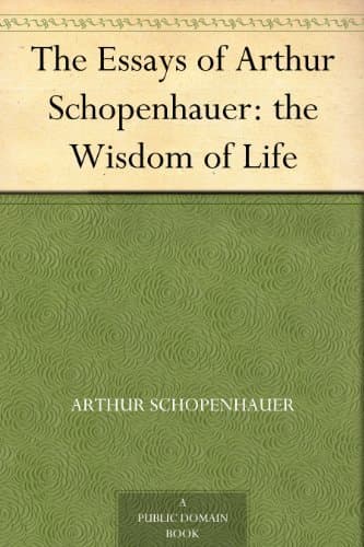 The Essays of Arthur Schopenhauer: The Wisdom of Life
