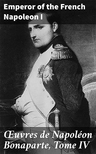 Œuvres De Napoléon Bonaparte, Tome I.