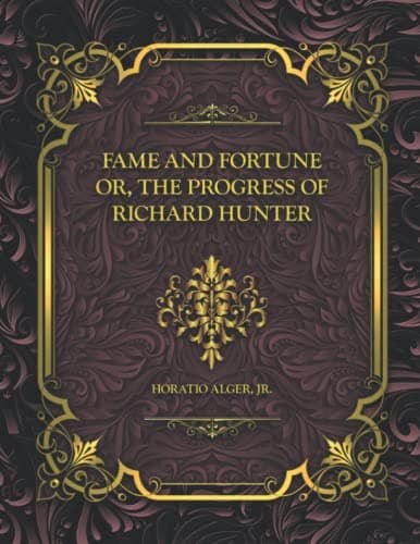 Fame and Fortune; Or, the Progress of Richard Hunter