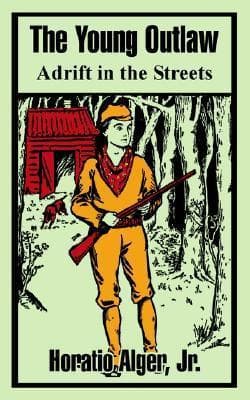 The Young Outlaw; Or, Adrift in the Streets