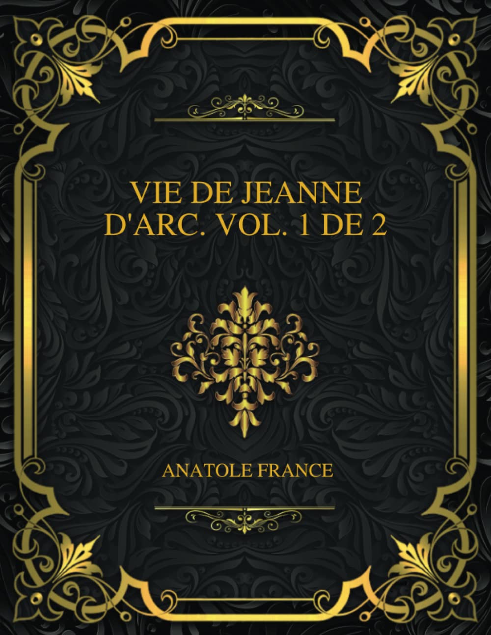 Vie De Jeanne D'arc. Vol. 1 De 2