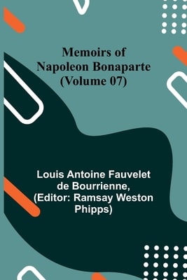 Memoirs of Napoleon Bonaparte — Volume 07