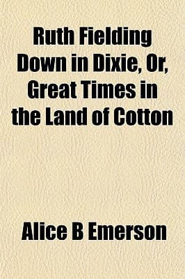 Ruth Fielding Down in Dixie; Or, Great Times in the Land of Cotton