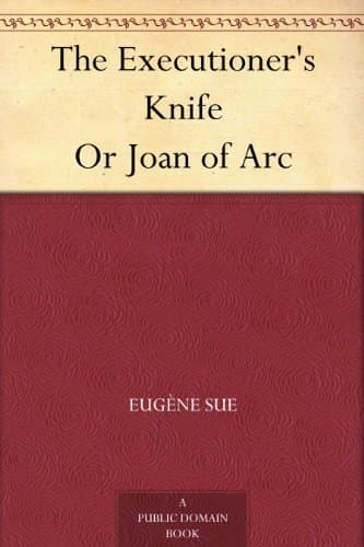 The Executioner's Knife; Or, Joan of Arc