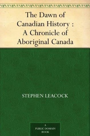 The Dawn of Canadian History: A Chronicle of Aboriginal Canada