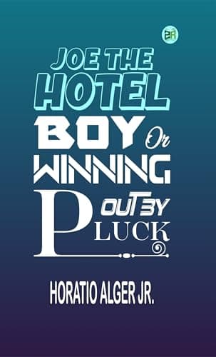 Joe the Hotel Boy; Or, Winning out by Pluck