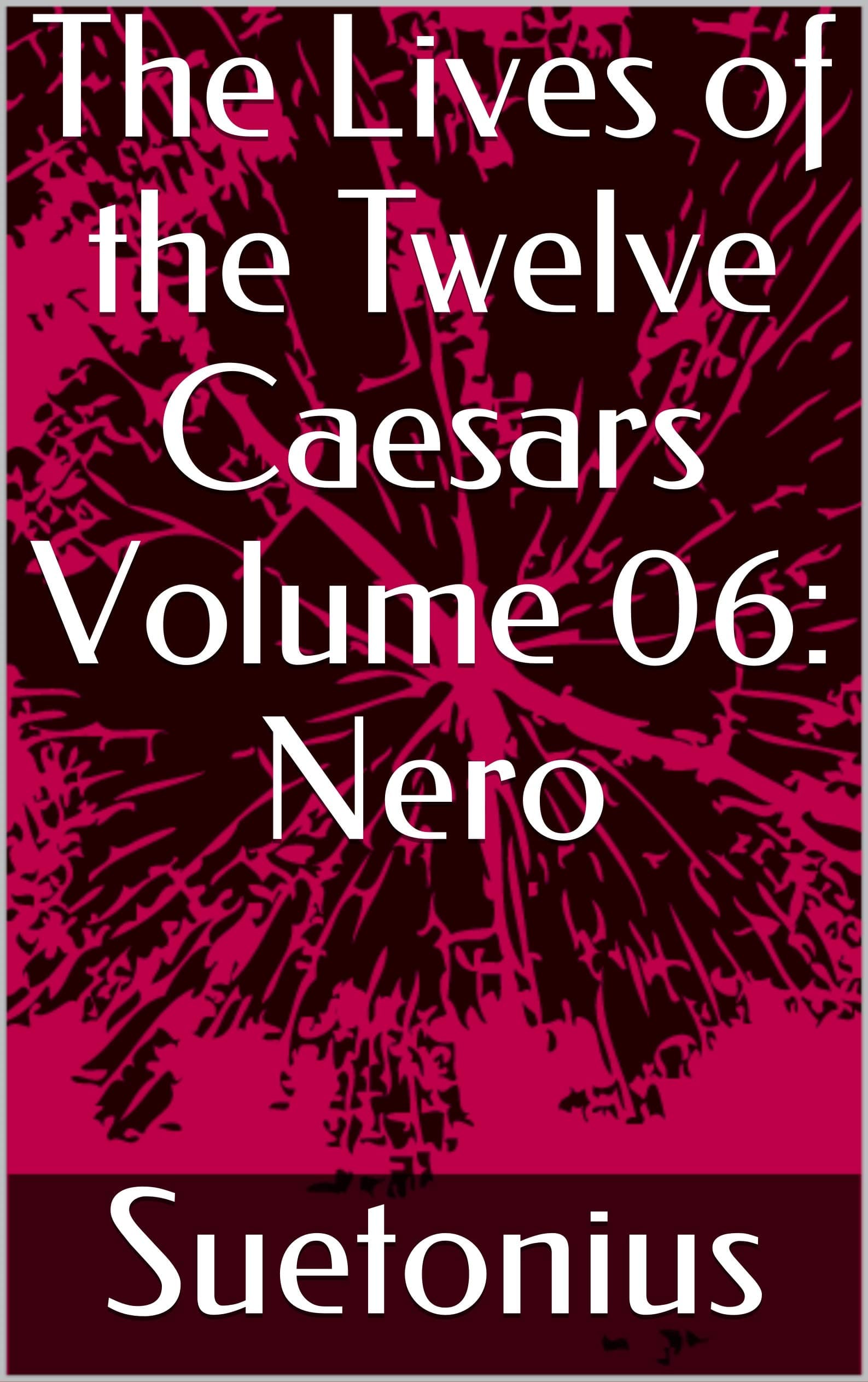 The Lives of the Twelve Caesars, Volume 06: Nero