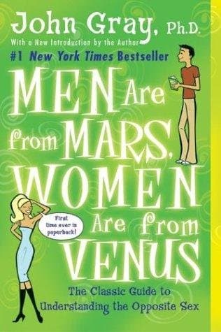 Men Are from Mars, Women Are from Venus: The Classic Guide to Understanding the Opposite Sex (Comprehensive Summary)
