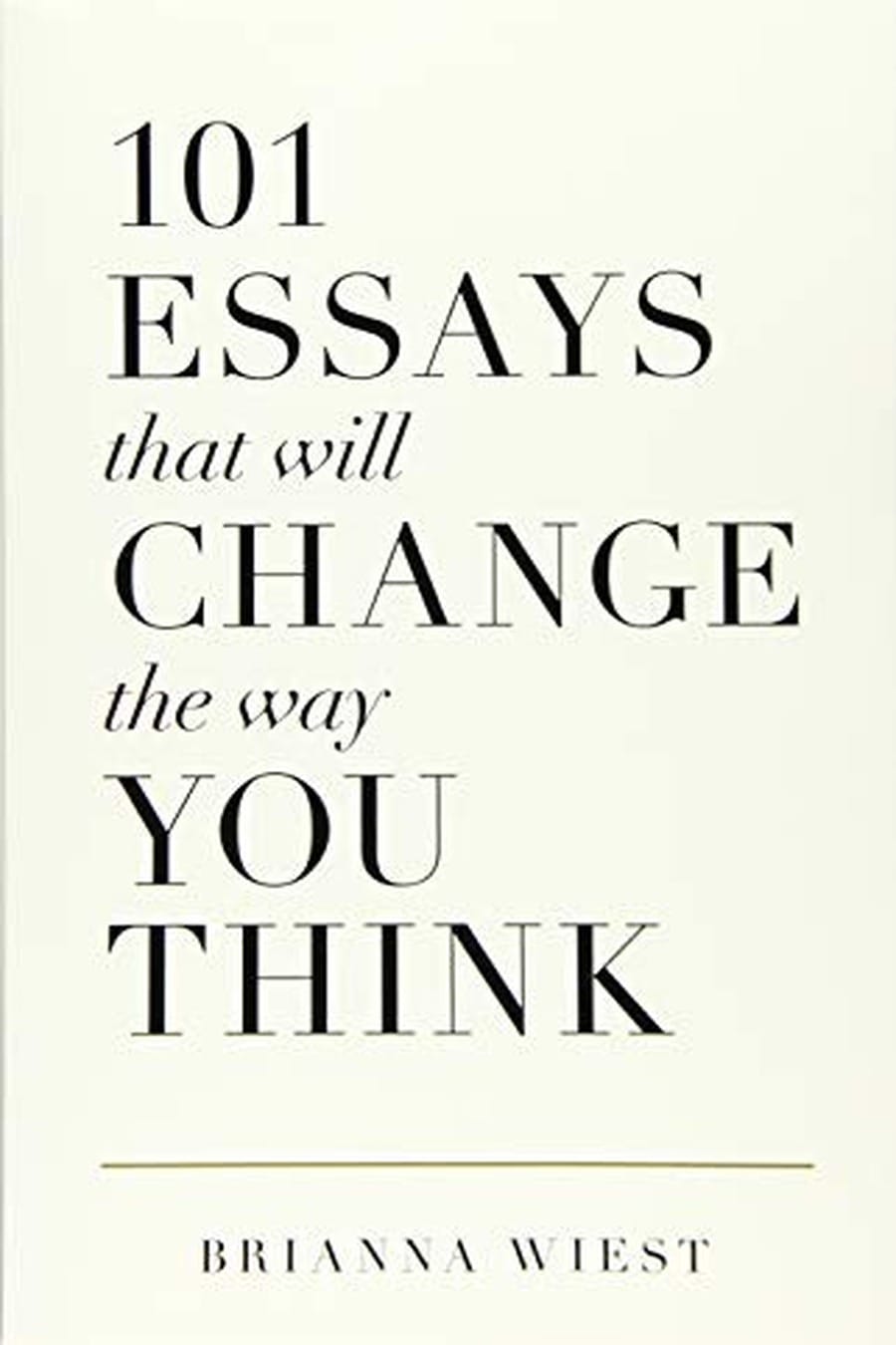 101 Essays That Will Change The Way You Think (Comprehensive Summary)